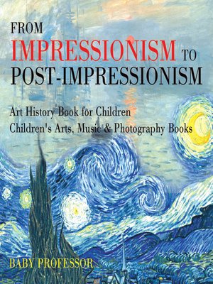 From Impressionism to Post-Impressionism--Art History Book for Children--Children's Arts, Music & Photography Books - ebook